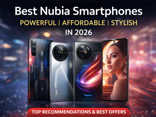 Best Nubia Smartphones in 2026 – Powerful, Affordable & Stylish